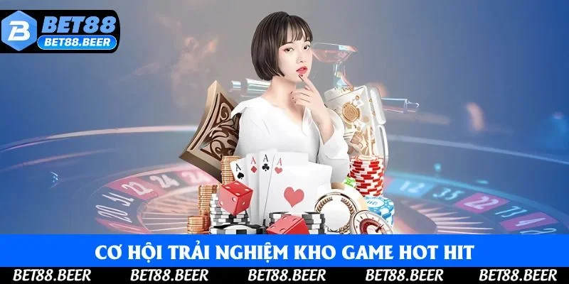 Cơ hội trải nghiệm kho game hot hit