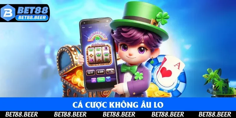 Cá cược không âu lo Cá cược không âu lo