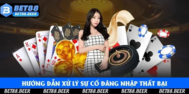 Hướng dẫn xử lý sự cố đăng nhập thất bại Hướng dẫn xử lý sự cố đăng nhập thất bại