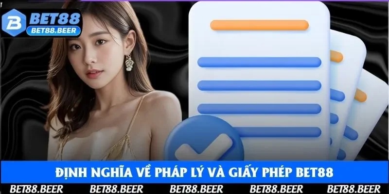 Định nghĩa về pháp lý và giấy phép Bet88 là như thế nào
