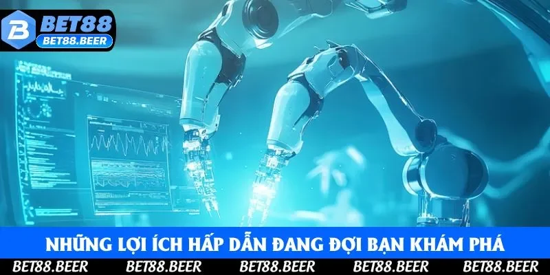 Những lợi ích hấp dẫn đang đợi bạn khám phá